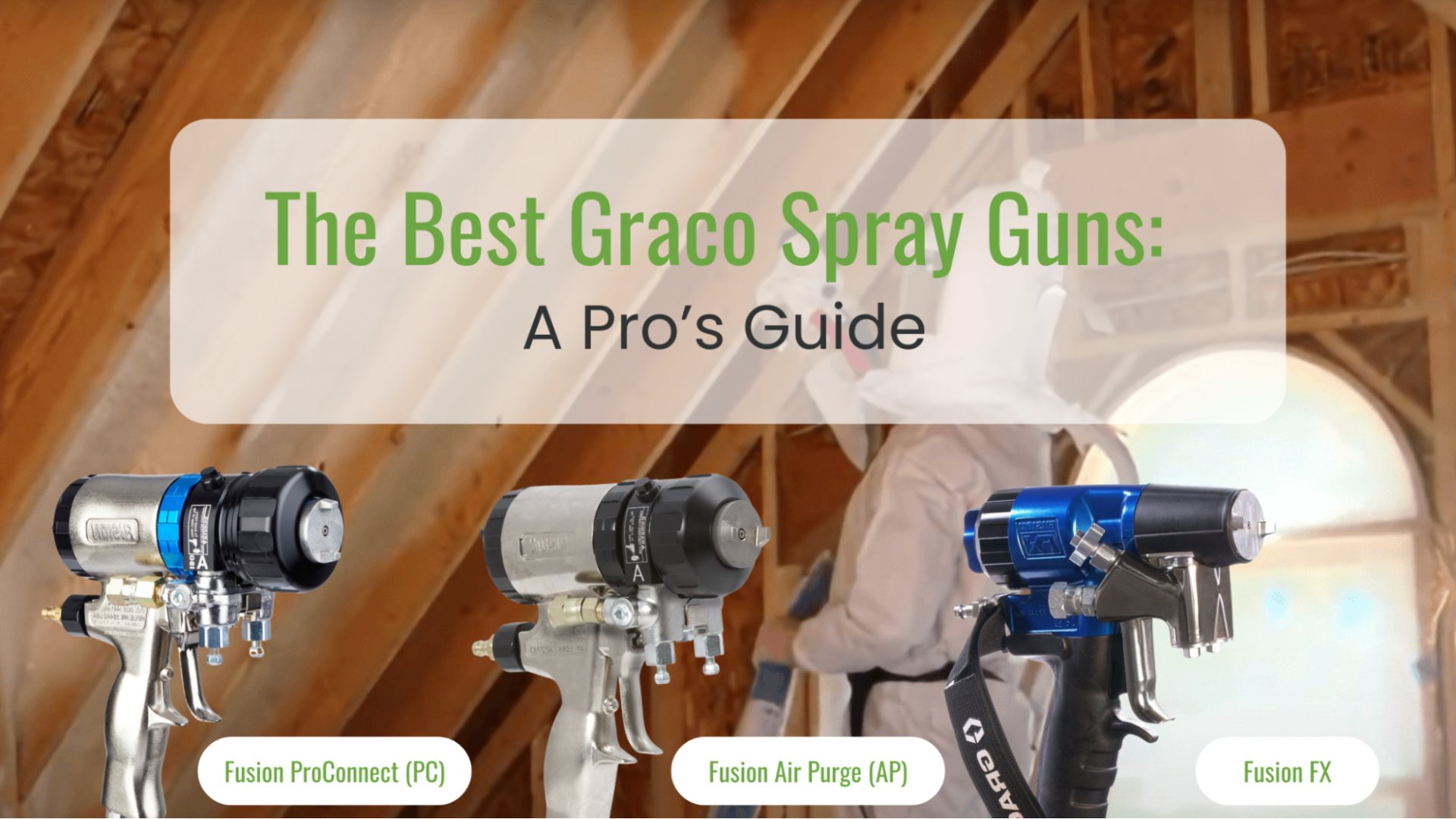 The Best Graco Spray Guns: A Pro’s Guide